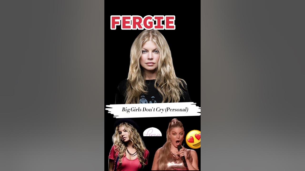 Fergie - Big Girls Don't Cry (Personal) (Official Music Video