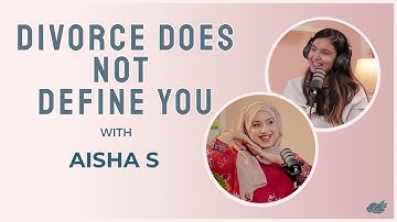 Divorce Does Not Define You Ft. Aisha S | S2E14 | Happy Chirp