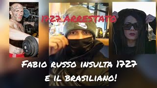 1727Wrldstar arrestato!FABIO RUSSO insulta 1727 x quello ch h fatto a simona e attacca il brasiliano