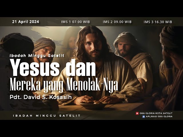 Ibadah Minggu Satelit 1 - Pdt. David S. Kosasih - Yesus Dan Mereka yang Menolak-Nya