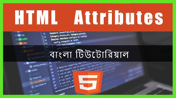 HTML Attributes  | In Bangla | HTML5 Bangla Tutorial - Part 11