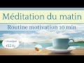 Mditation du matin 10 min motivation  affirmations positives loi de lattraction en 432 hz
