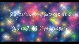 Strawberry Shortcake/The Gift Of Friendship/Lyrics