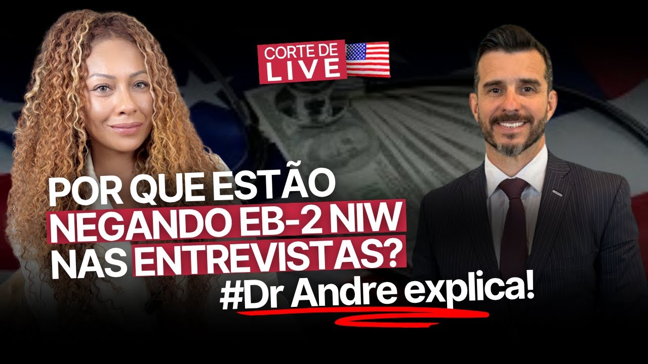 POR QUE ESTÃO NEGANDO EB-2 NIW NAS ENTREVISTAS? 
