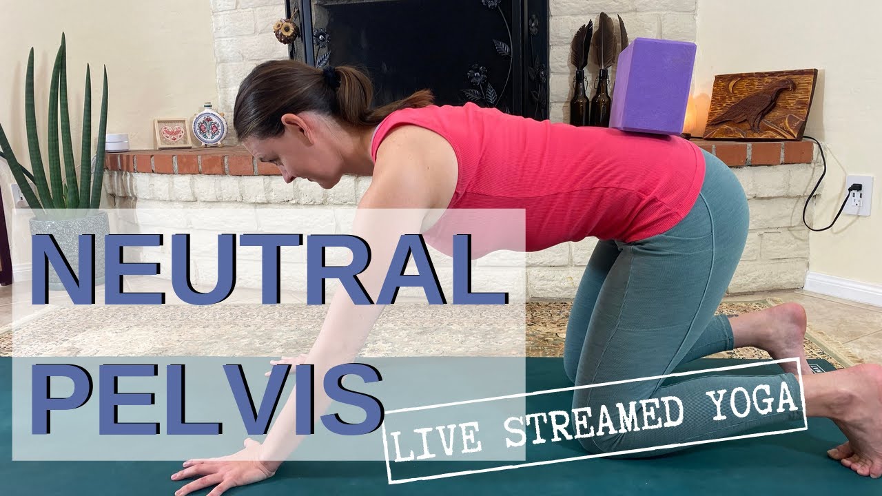 LIVE YOGA CLASS: Neutral Pelvis Discovery Flow | Yoga for ...