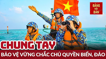 Chung tay bảo vệ vững chắc chủ quyền biển, đảo | Câu chuyện Văn hóa