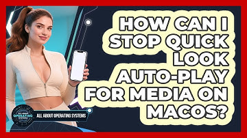 How Can I Stop Quick Look Auto-play For Media On macOS? - All About Operating Systems