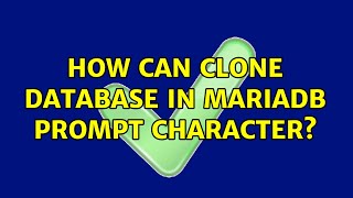 How can clone database in mariadb prompt character?