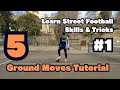 "5 Ground Moves Tutorial" Part 1 | Learn Street Football Skills & Tricks