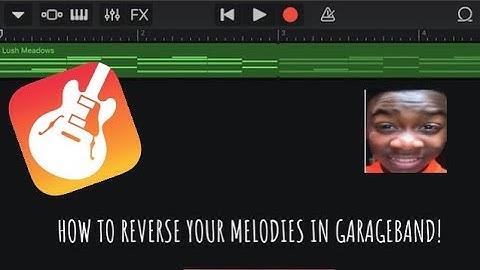HOW TO REVERSE YOUR MELODIES IN GARAGEBAND [IOS]