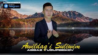 Аббаз Юсупбеков - Аўылдағы Сулыўым | Abbaz Yusupbekov - Awildag'i Suliwim