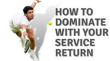 The Essentials for a Great Return of serve