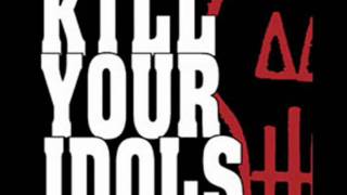 Kill Your Idols - Right Now