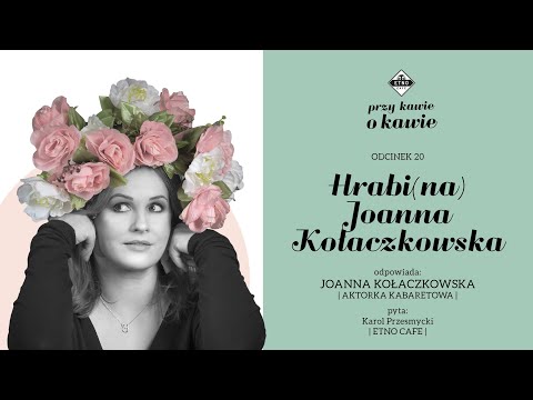 Hrabi (na) Joanna Kołaczkowska #przykawieokawie odc.20