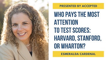 Who Pays the Most Attention to Test Scores: Harvard, Stanford, or Wharton?