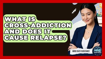 What Is Cross-addiction And Does It Cause Relapse? - Mind Over Substance