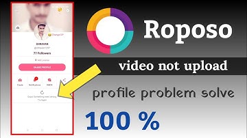 Roposo apps profile something went || roposo apps video not uploaded problem solve 100 %