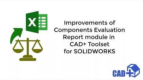 Improvements of Batch Components Mass Properties Report in CAD+ Toolset to SOLIDWORKS