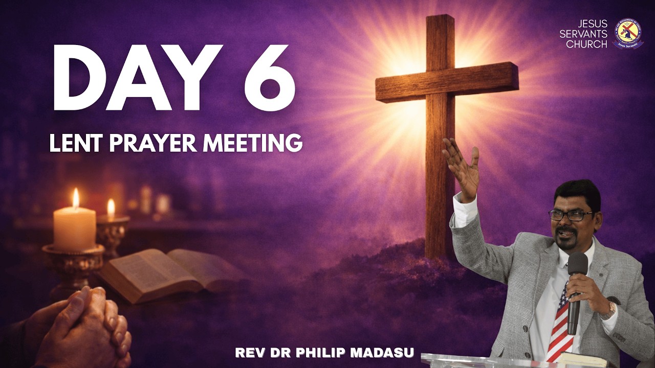 Lent | Day 6 | JSM Church | Rev Dr Philip Madasu