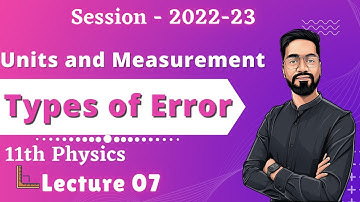 11th Physics - Units and Measurement - L-07 Error in Dimension Ashish Singh Lectures