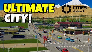 Building The Ultimate City In Cities Skylines 2