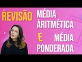 REVISÃO - Média Aritmética e Média Ponderada