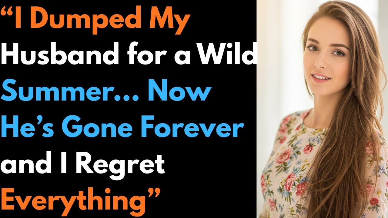 “I Dumped My Husband for a Wild Summer… Now He’s Gone Forever and I Regret Everything” #cheating