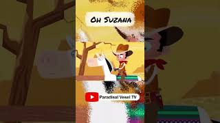 Oh Suzana ( cântec de cowboy pentru copii mici Paradisul Vesel TV )