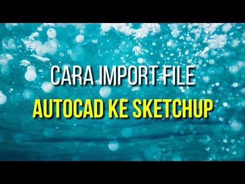 Cara Import File Autocad ke Sketchup