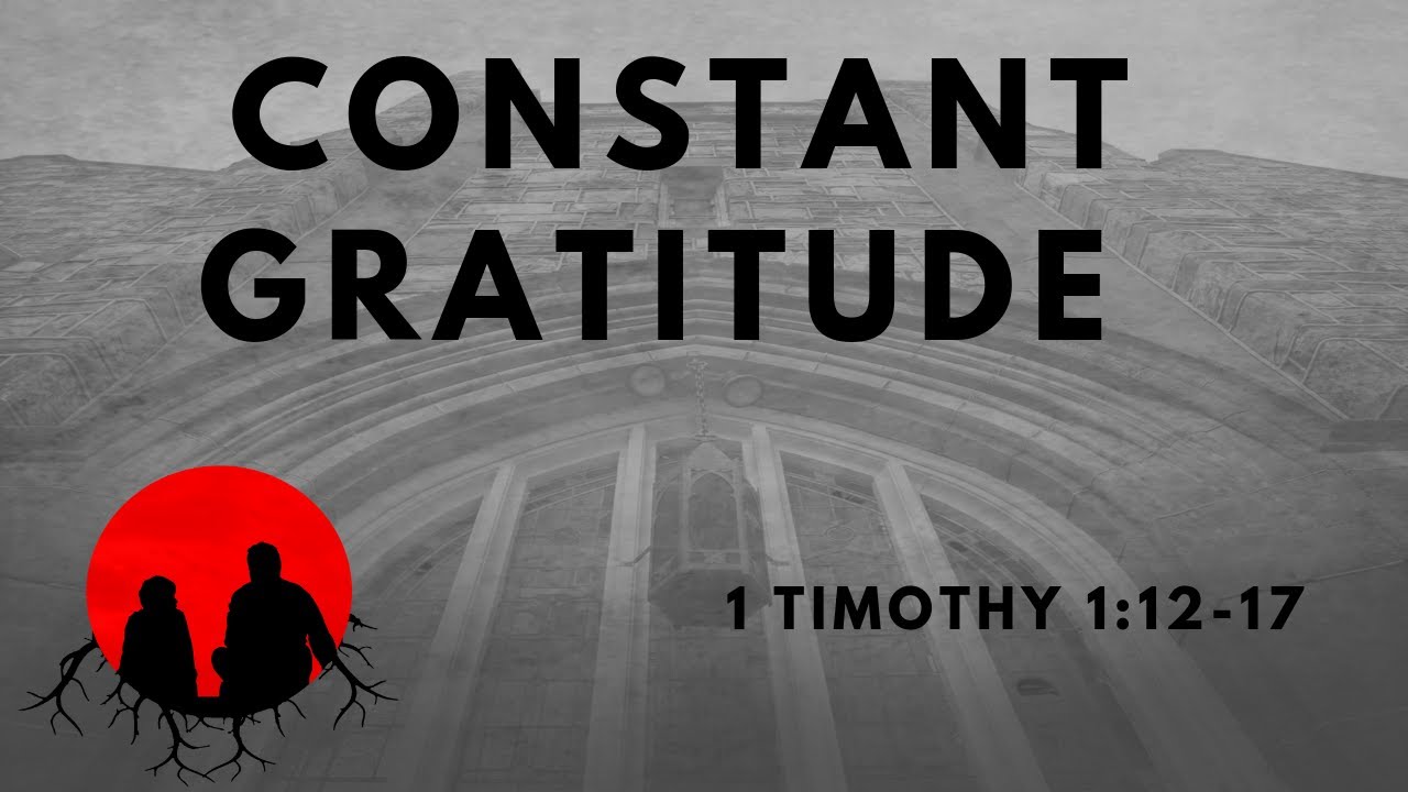 Constant Gratitude 1 Timothy 11217 YouTube