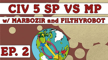 Civ 5: Single vs Multiplayer - Ep. 2 - Early Game (ft. FilthyRobot)