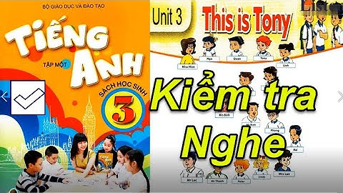 Tiếng Anh Lớp 3 Unit 3 This is Tony ( NGHE và KIỂM TRA)