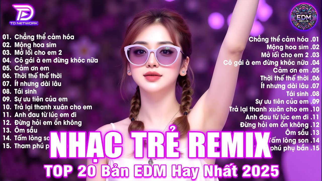 Chẳng Thể Cảm Hóa Remix ♫ BXH Nhạc Trẻ EDM Hot Trend TRIỆU VIEW 🎼 Top 20 Nhạc TikTok Hay 2025
