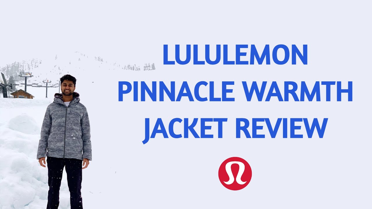 lululemon pinnacle warmth jacket review