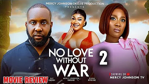 NO LOVE WITHOUT WAR- (MOVIE REVIEW)2025 LATEST NIGERIAN NOLLYWOOD MOVIE, MERCY JOHNSON OKOJIE, RAY 
