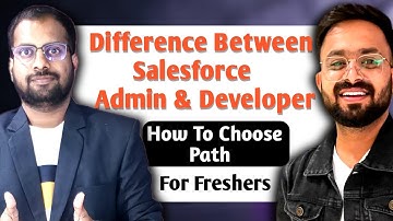 What is the difference between salesforce admin and Developer ? HOW TO CHOOSE FOR FRESHERS ?