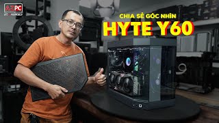 Chia sẻ 1 góc nhìn khác của AZPC về case HYTE Y60