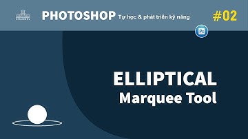 ELLIPTICAL MARQUEE TOOL   |   Công cụ tạo vùng chọn