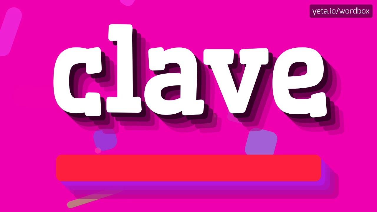 CLAVE HOW TO SAY CLAVE? clave YouTube