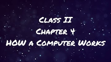 #Class II #Chapter 4 #How a Computer Works.