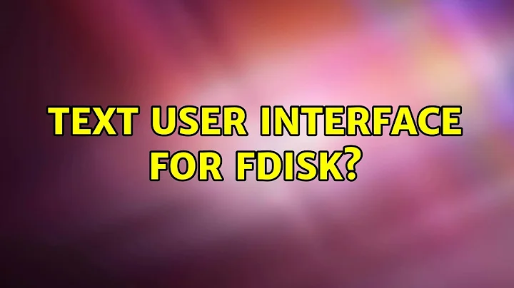 Ubuntu: Text User Interface for fdisk?