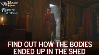 Find Out How The Bodies Ended Up In The Shed - To Dust You Shant Return - Kcd2 Mysteria Ecclesiae