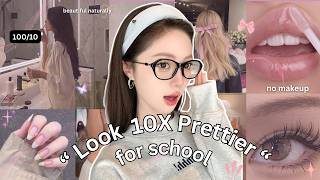 How To Look 10X Prettier In School NATTURALLY (No makeup)