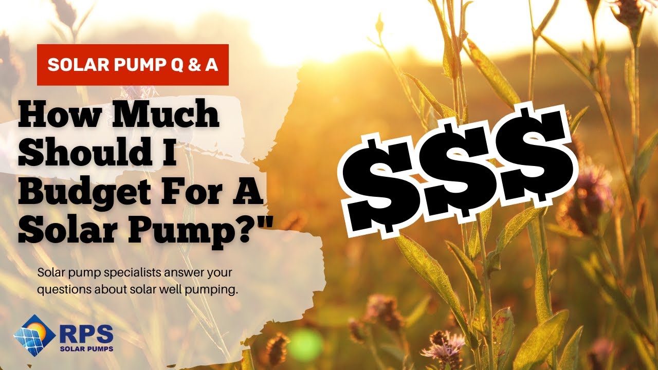 How Much Should I Budget For A Solar Pump System? | Qu0026A With The Solar  Pumping Experts - YouTube