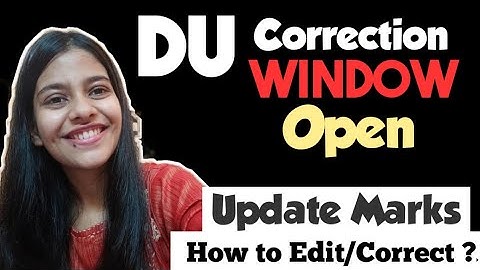 Delhi University Correction Window LIVE | How to edit/Correct Mistakes , Update Marks in DU UG Form