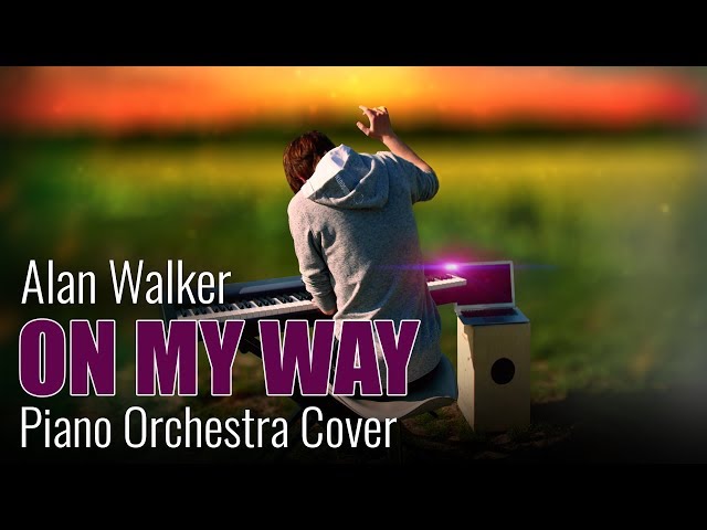 Alan Walker, Sabrina Carpenter & Farruko - On My Way (Piano Orchestra Cover) on Spotify & Apple class=