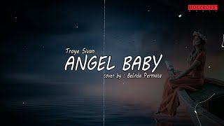 Download lagu ANGEL BABY – Troye Sivan cover by Belinda Permata | Lyrics