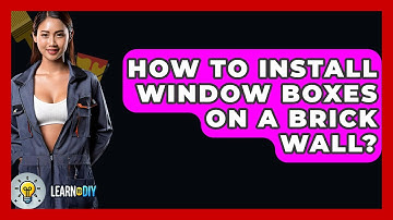 How To Install Window Boxes On A Brick Wall? - LearnToDIY360.com