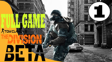 The Division [Open Beta] Full Game Walkthrough [Part 1] Xbox One/PS4/PC Playthrough HD Review