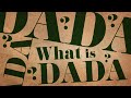 What is Dada? - A Short Introduction